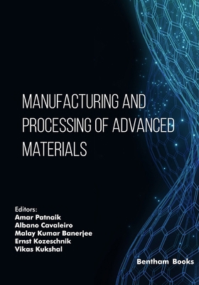 Manufacturing and Processing of Advanced Materials 9815136739 Book Cover