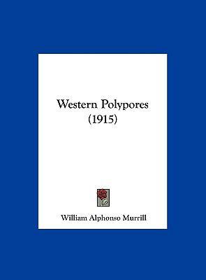 Western Polypores (1915) 1162240431 Book Cover