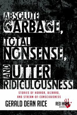 Absolute Garbage, Total Nonsense, and Utter Rid... 0983854750 Book Cover