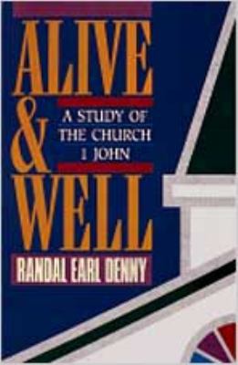 Alive And Well: A Study of the Church--1 John 0834114534 Book Cover
