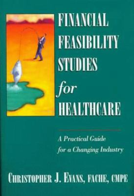 Financial Feasibility Studies for Healthcare [W... 0070220581 Book Cover