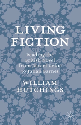 Living Fiction: Reading the British Novel from ... 1137298332 Book Cover