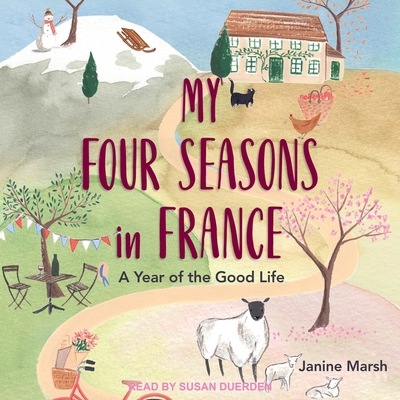 My Four Seasons in France: A Year of the Good Life B08ZBJ4HPG Book Cover