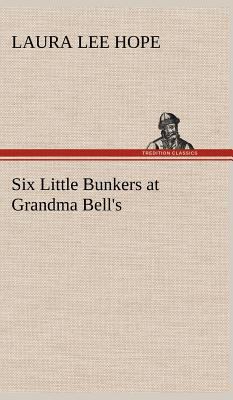 Six Little Bunkers at Grandma Bell's 3849178765 Book Cover