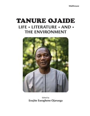 Tanure Ojaide: Life, Literature, and the Enviro... 9785897931 Book Cover