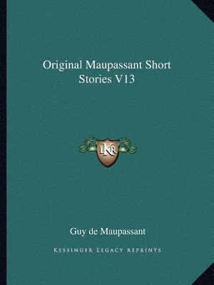 Original Maupassant Short Stories V13 1162638672 Book Cover