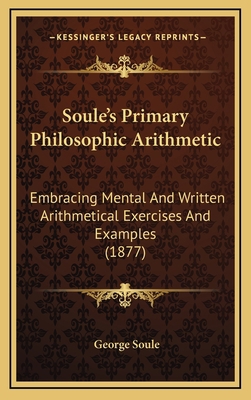 Soule's Primary Philosophic Arithmetic: Embraci... 1165832852 Book Cover