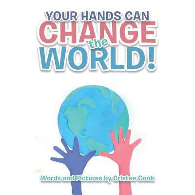 Your Hands Can Change the World! 1504381998 Book Cover