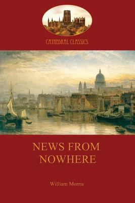 News from Nowhere, Or, an Epoch of Rest: Being ... 1909735140 Book Cover
