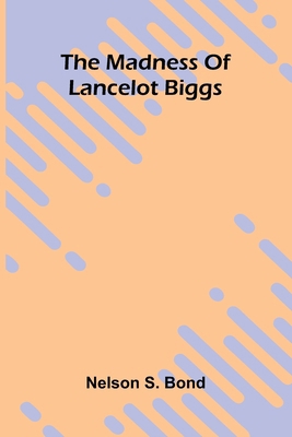 The madness of Lancelot Biggs 937412310X Book Cover