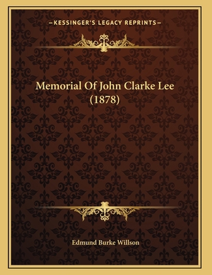 Memorial Of John Clarke Lee (1878) 1166909328 Book Cover