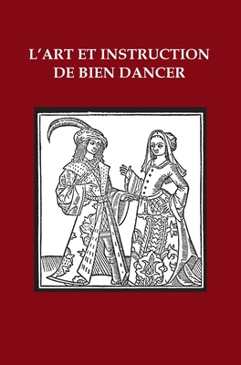 L'Art et Instruction de Bien Dancer [French] 191431137X Book Cover