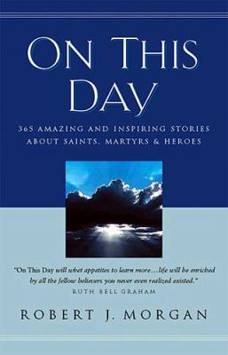 On This Day: 365 Amazing and Inspiring Stories ... 0785211624 Book Cover