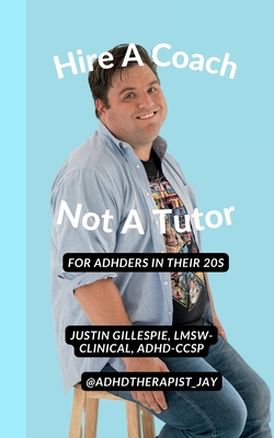 Hire A Coach, Not A Tutor: For ADHDers In Their... 1304177270 Book Cover