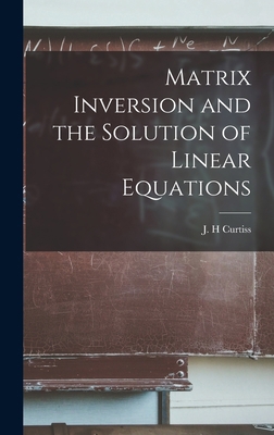 Matrix Inversion and the Solution of Linear Equ... 1019258713 Book Cover