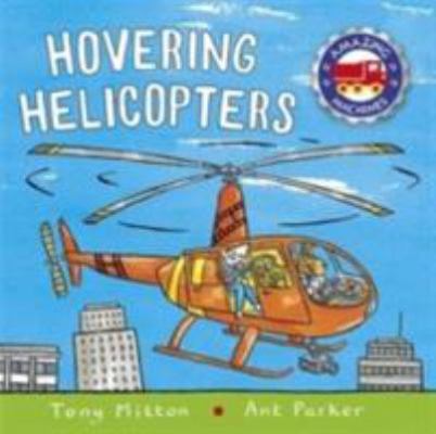 Amazing Machines: Hovering Helicopters 0753439980 Book Cover