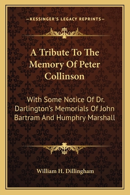 A Tribute To The Memory Of Peter Collinson: Wit... 1163750166 Book Cover
