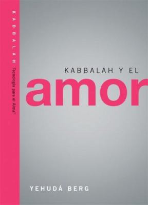 Kabbalah Y El Amor (Tecnologia Para El Alma/ Te... [Spanish] 1571895736 Book Cover