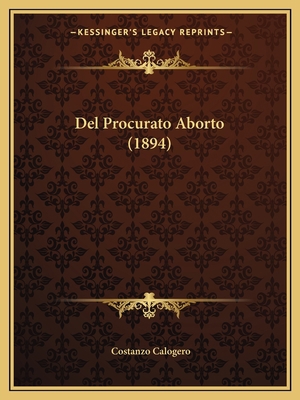 Del Procurato Aborto (1894) [Italian] 1167427513 Book Cover
