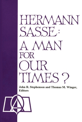 Hermann Sasse: A Man For Our Times? 0758636318 Book Cover
