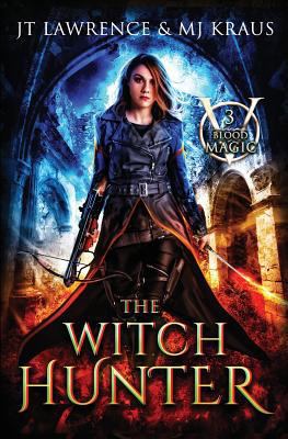 The Witch Hunter: (blood Magic: Book 3) 1791691072 Book Cover