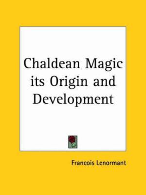 Chaldean Magic Its Origin and Development 1564594688 Book Cover
