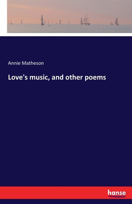 Love's music, and other poems 3337874193 Book Cover