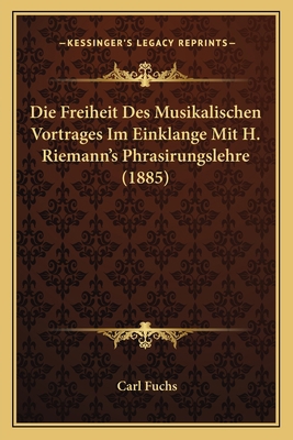 Die Freiheit Des Musikalischen Vortrages Im Ein... [German] 1168068096 Book Cover