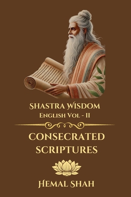 Shastra Wisdom - Consecrated Scriptures 1069818925 Book Cover
