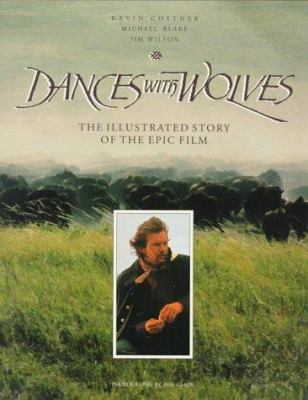 Dances with Wolves: The Illustrated Story of th... 1557040885 Book Cover