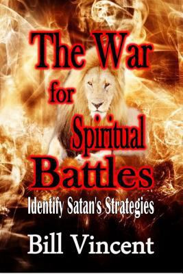 The War for Spiritual Battles: Identify Satan's... 0615951457 Book Cover
