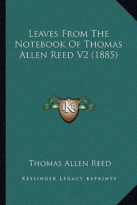 Leaves From The Notebook Of Thomas Allen Reed V... 1164870807 Book Cover