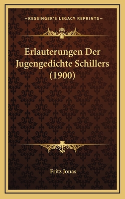 Erlauterungen Der Jugengedichte Schillers (1900) [German] 1168536812 Book Cover