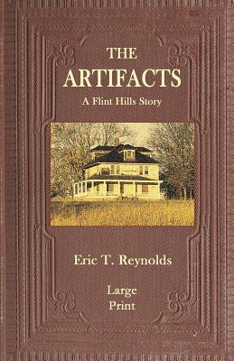 The Artifacts: A Flint Hills Story [Large Print] 0997118849 Book Cover