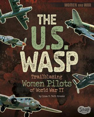 The U.S. Wasp: Trailblazing Women Pilots of Wor... 1515779378 Book Cover