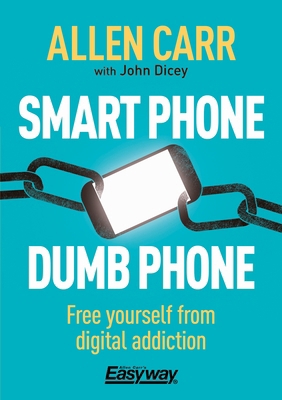Smart Phone Dumb Phone: Free Yourself from Digi... 178950483X Book Cover