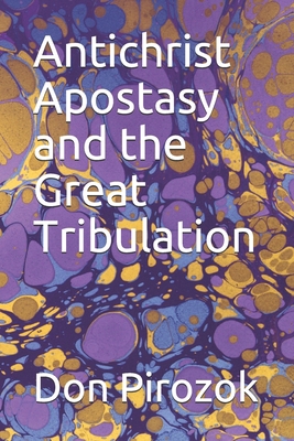 Antichrist Apostasy and the Great Tribulation 1733056416 Book Cover