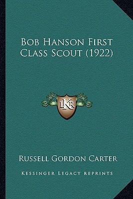 Bob Hanson First Class Scout (1922) 1166456501 Book Cover