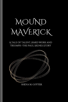 Mound Maverick: A tale of Talent, Hard work and...            Book Cover