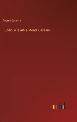 I Codici e le Arti a Monte Cassino [Italian] 3368204599 Book Cover