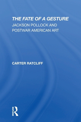 The Fate Of A Gesture: Jackson Pollock And Post... 0367307561 Book Cover