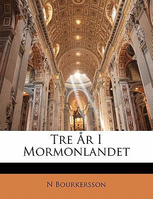 Tre AR I Mormonlandet [Swedish] 1141177331 Book Cover