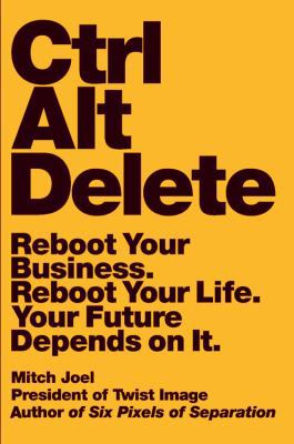 Ctrl Alt Delete: Reboot Your Business. Reboot Y... 1455523305 Book Cover