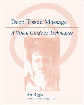 Deep Tissue Massage: A Visual Guide to Techniques 1556433875 Book Cover