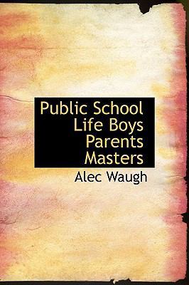 Public School Life Boys Parents Masters 1115096842 Book Cover