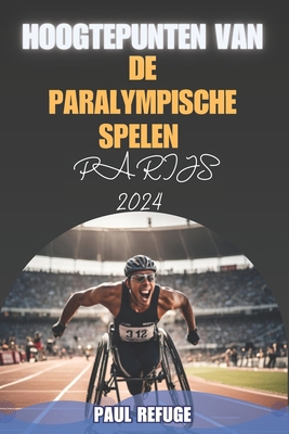 Hoogtepunten van de Paralympische Spelen Parijs... [Dutch] B0DPWGQ875 Book Cover