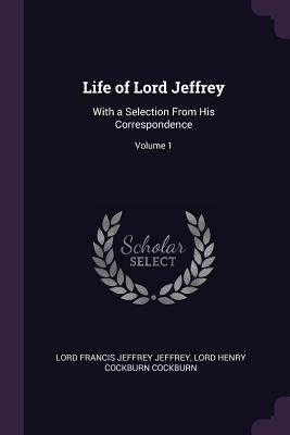 Life of Lord Jeffrey: With a Selection From His... 1377449971 Book Cover
