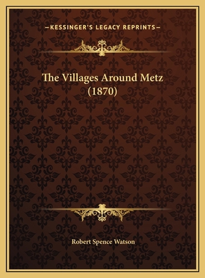 The Villages Around Metz (1870) 1169573398 Book Cover