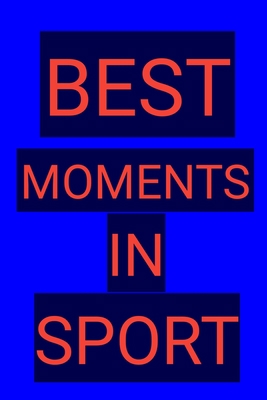 best moments in sport 1650017138 Book Cover