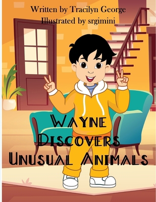 Wayne Discovers Unusual Animals 1779482299 Book Cover